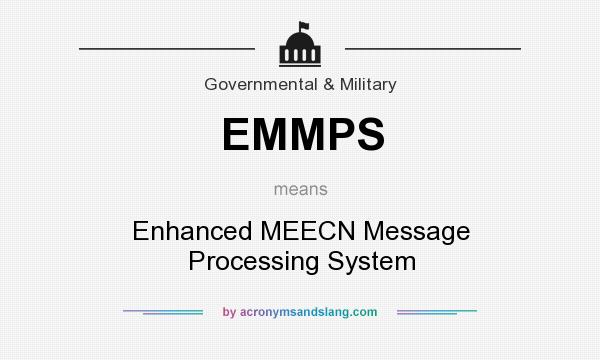 What does EMMPS mean? It stands for Enhanced MEECN Message Processing System