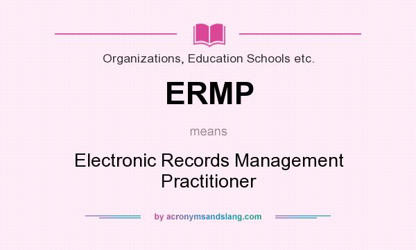 What does ERMP mean? It stands for Electronic Records Management Practitioner