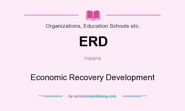 What does ERD mean? It stands for Economic Recovery Development