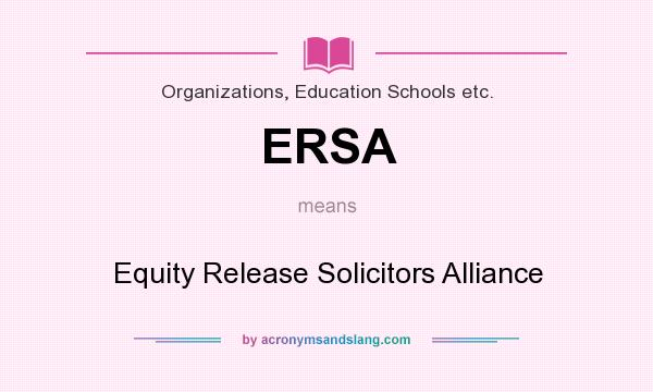 What does ERSA mean? It stands for Equity Release Solicitors Alliance