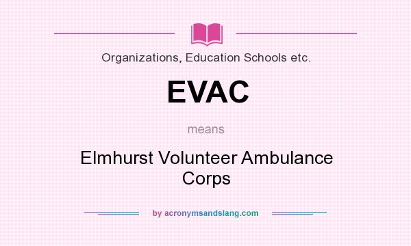 What does EVAC mean? It stands for Elmhurst Volunteer Ambulance Corps