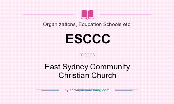 What does ESCCC mean? It stands for East Sydney Community Christian Church