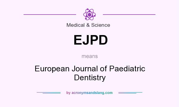 What does EJPD mean? It stands for European Journal of Paediatric Dentistry