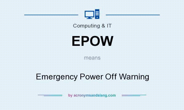 What does EPOW mean? It stands for Emergency Power Off Warning