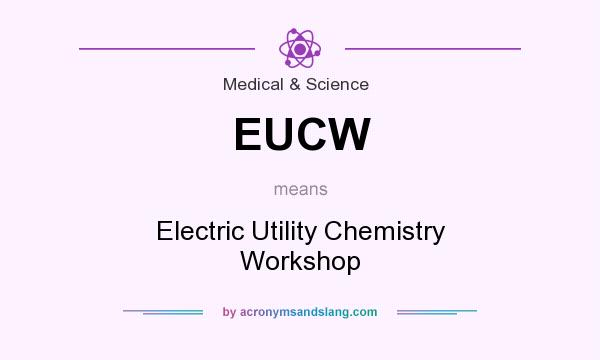 What does EUCW mean? It stands for Electric Utility Chemistry Workshop