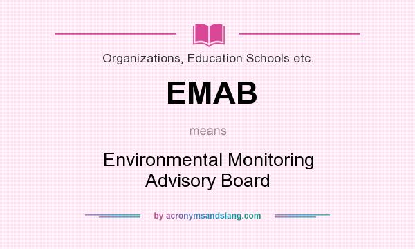 What does EMAB mean? It stands for Environmental Monitoring Advisory Board