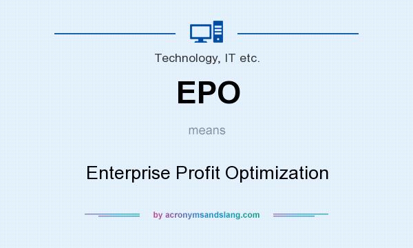 What does EPO mean? It stands for Enterprise Profit Optimization