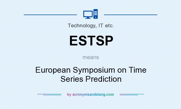 What does ESTSP mean? It stands for European Symposium on Time Series Prediction