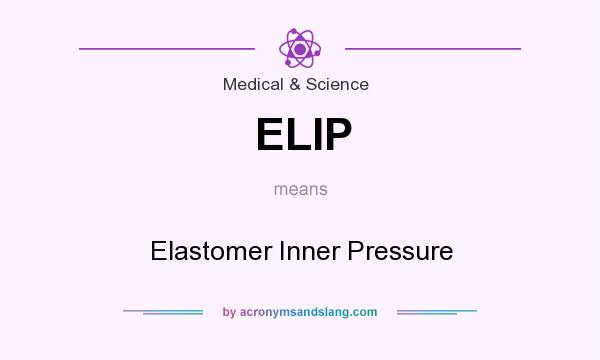 What does ELIP mean? It stands for Elastomer Inner Pressure