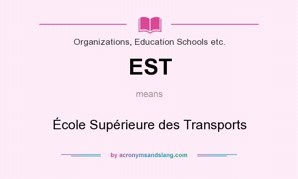 What does EST mean? It stands for École Supérieure des Transports