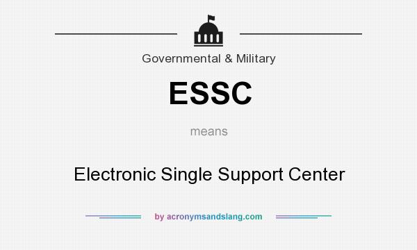 What does ESSC mean? It stands for Electronic Single Support Center
