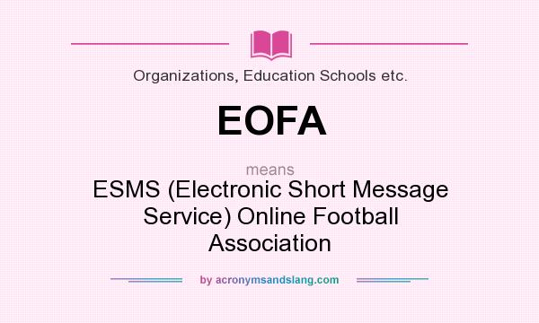 What does EOFA mean? It stands for ESMS (Electronic Short Message Service) Online Football Association