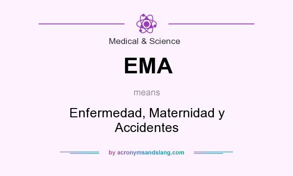 What does EMA mean? It stands for Enfermedad, Maternidad y Accidentes