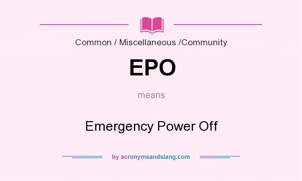 What does EPO mean? It stands for Emergency Power Off