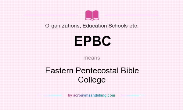 What does EPBC mean? It stands for Eastern Pentecostal Bible College