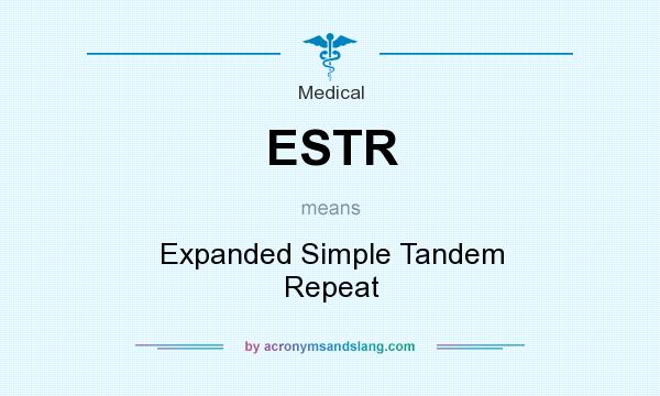 What does ESTR mean? It stands for Expanded Simple Tandem Repeat