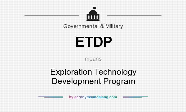 What does ETDP mean? It stands for Exploration Technology Development Program