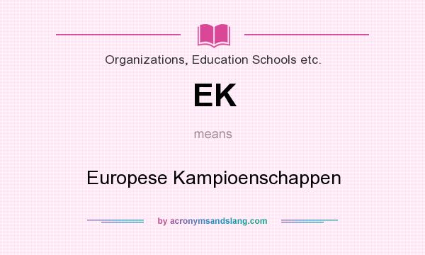 What does EK mean? It stands for Europese Kampioenschappen