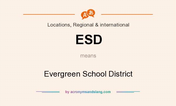 What does ESD mean? It stands for Evergreen School District