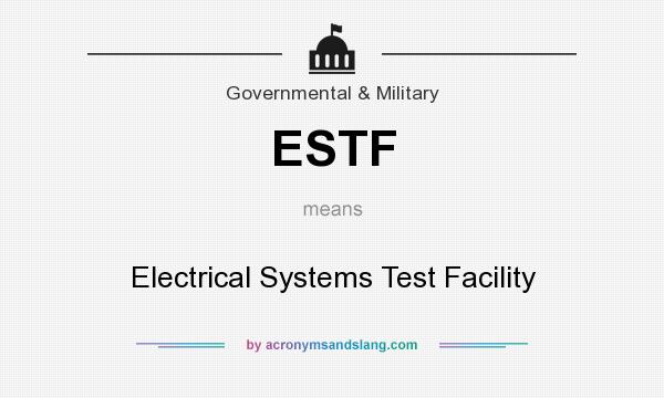 What does ESTF mean? It stands for Electrical Systems Test Facility