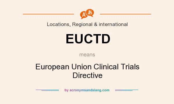 What does EUCTD mean? It stands for European Union Clinical Trials Directive