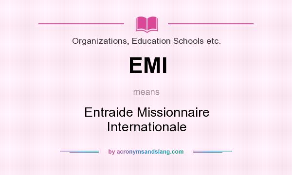 What does EMI mean? It stands for Entraide Missionnaire Internationale