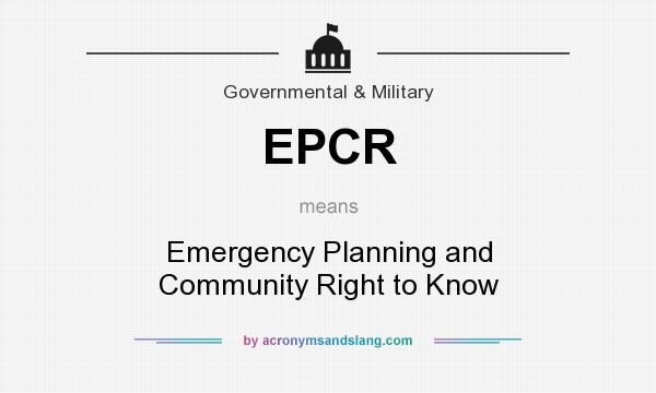 What does EPCR mean? It stands for Emergency Planning and Community Right to Know
