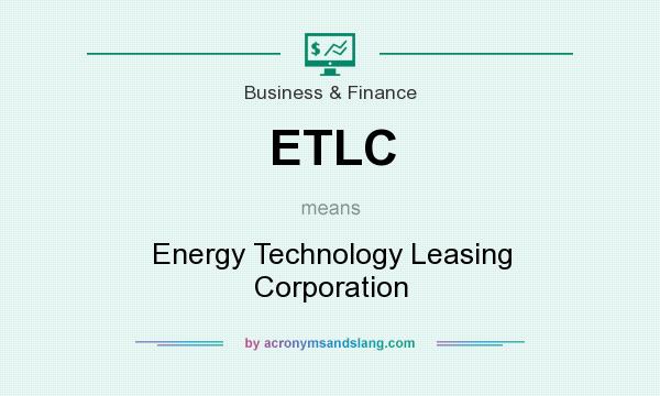 What does ETLC mean? It stands for Energy Technology Leasing Corporation