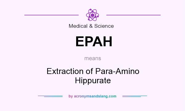 What does EPAH mean? It stands for Extraction of Para-Amino Hippurate