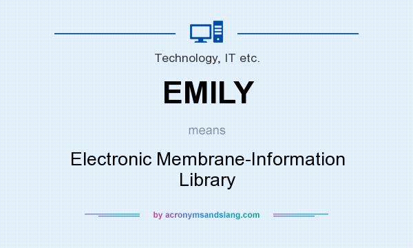 What does EMILY mean? It stands for Electronic Membrane-Information Library