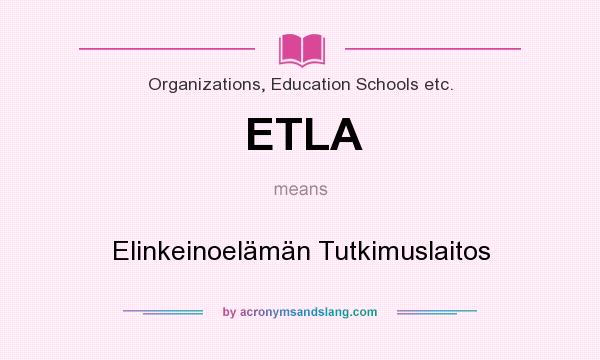 What does ETLA mean? It stands for Elinkeinoelämän Tutkimuslaitos