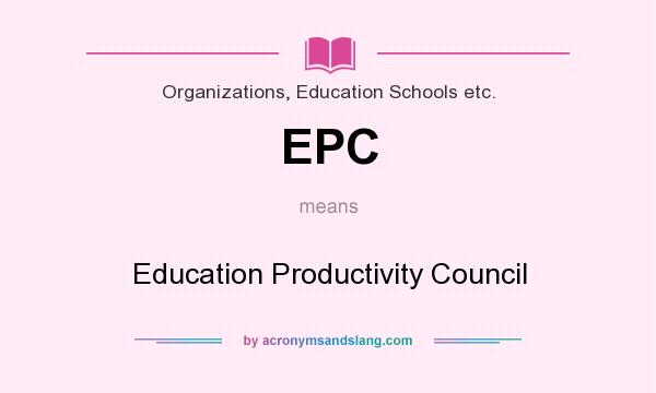 What does EPC mean? It stands for Education Productivity Council