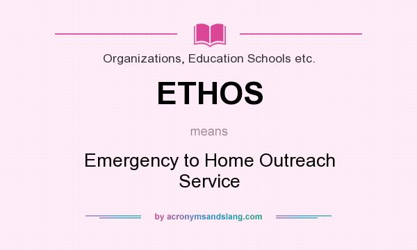 What does ETHOS mean? It stands for Emergency to Home Outreach Service