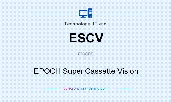 What does ESCV mean? It stands for EPOCH Super Cassette Vision