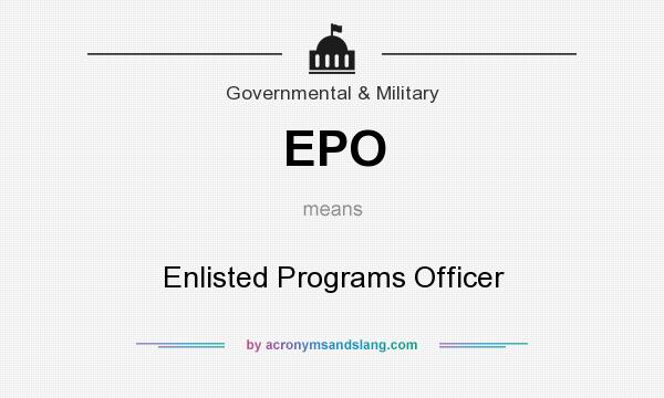 What does EPO mean? It stands for Enlisted Programs Officer