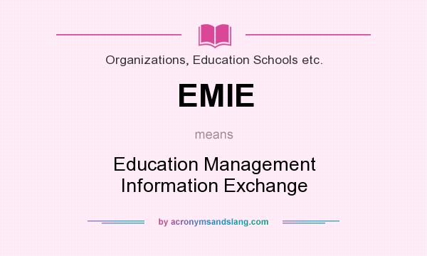 What does EMIE mean? It stands for Education Management Information Exchange