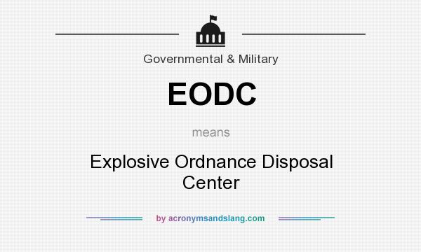What does EODC mean? It stands for Explosive Ordnance Disposal Center