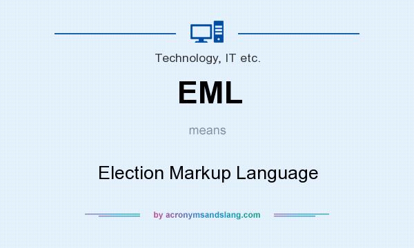 What does EML mean? It stands for Election Markup Language