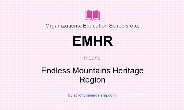 What does EMHR mean? It stands for Endless Mountains Heritage Region
