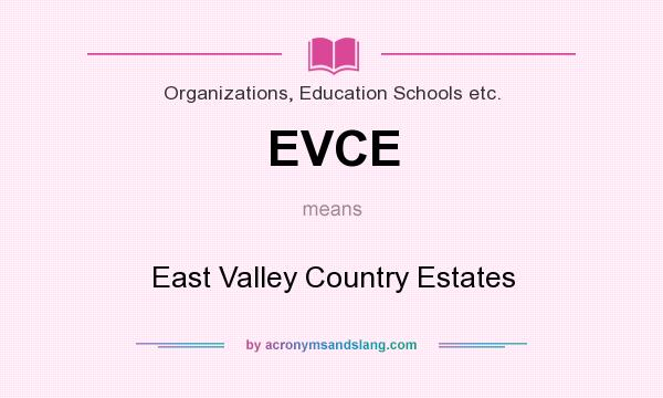 What does EVCE mean? It stands for East Valley Country Estates