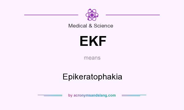 What does EKF mean? It stands for Epikeratophakia