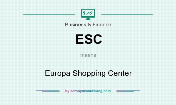 What does ESC mean? It stands for Europa Shopping Center