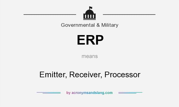 What does ERP mean? It stands for Emitter, Receiver, Processor