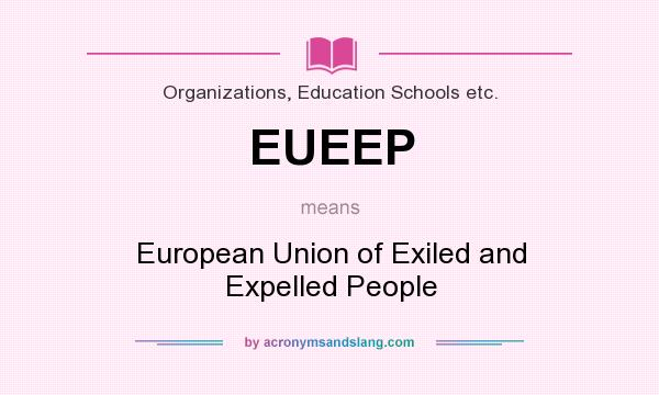 What does EUEEP mean? It stands for European Union of Exiled and Expelled People