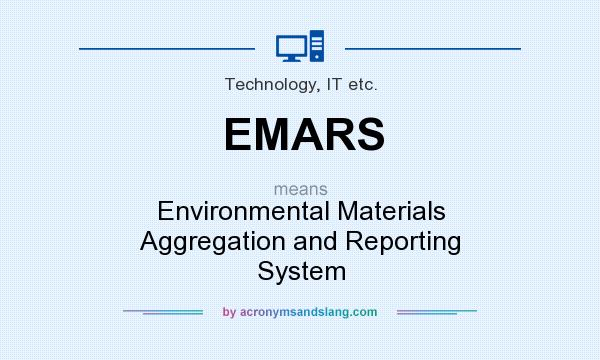 What does EMARS mean? It stands for Environmental Materials Aggregation and Reporting System
