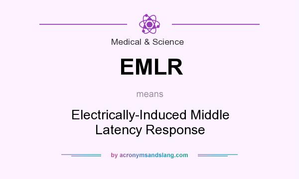 What does EMLR mean? It stands for Electrically-Induced Middle Latency Response
