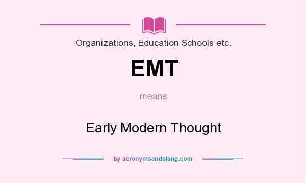 What does EMT mean? It stands for Early Modern Thought