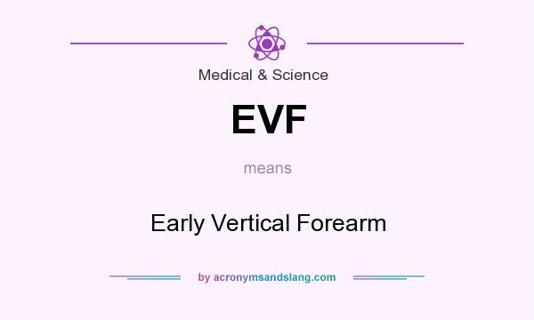 What does EVF mean? It stands for Early Vertical Forearm