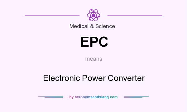 What does EPC mean? It stands for Electronic Power Converter