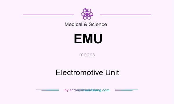 What does EMU mean? It stands for Electromotive Unit